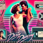O Fenômeno de Dirty Dancing: Nostalgia, Música e Paixão nos Anos 80